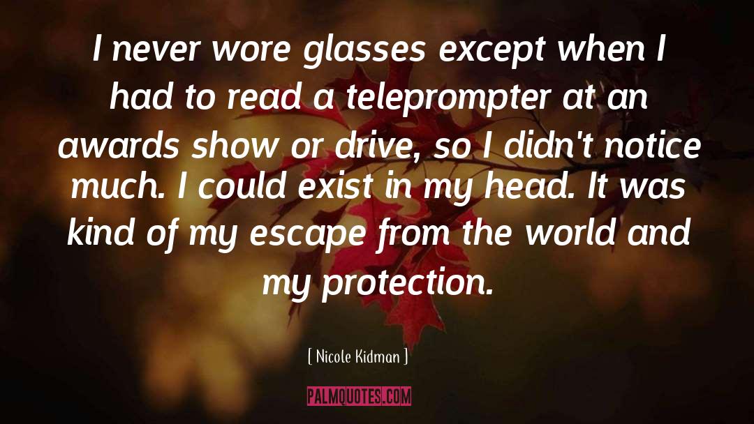 Nicole Kidman Quotes: I never wore glasses except