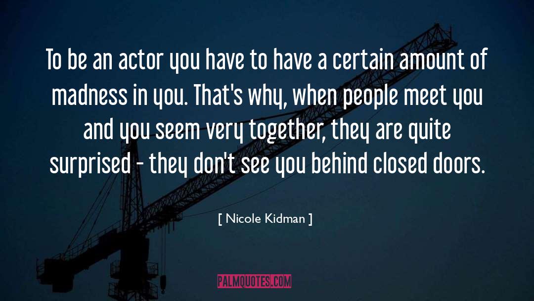 Nicole Kidman Quotes: To be an actor you