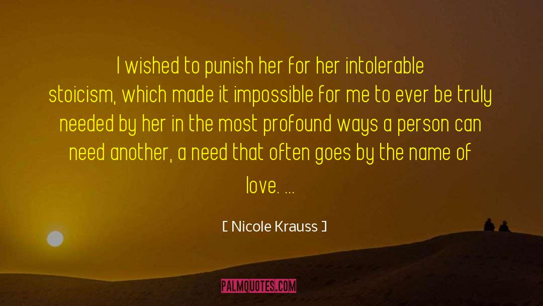 Nicole Krauss Quotes: I wished to punish her