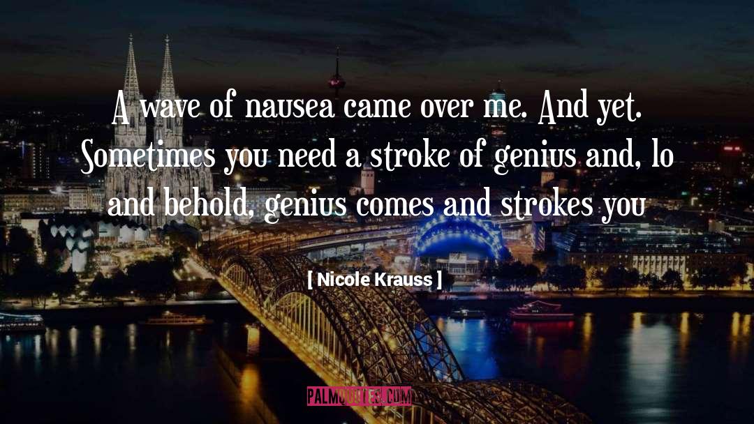 Nicole Krauss Quotes: A wave of nausea came