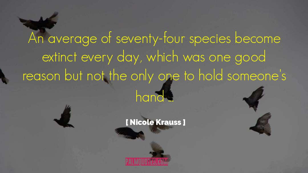 Nicole Krauss Quotes: An average of seventy-four species