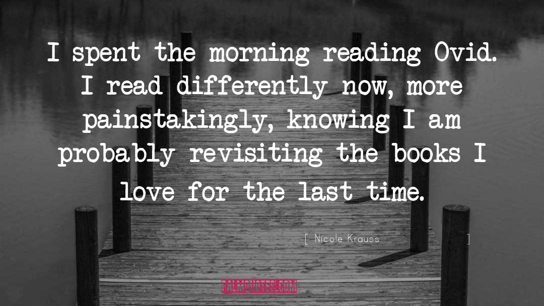 Nicole Krauss Quotes: I spent the morning reading