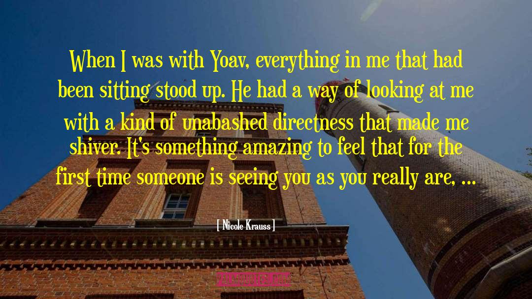 Nicole Krauss Quotes: When I was with Yoav,