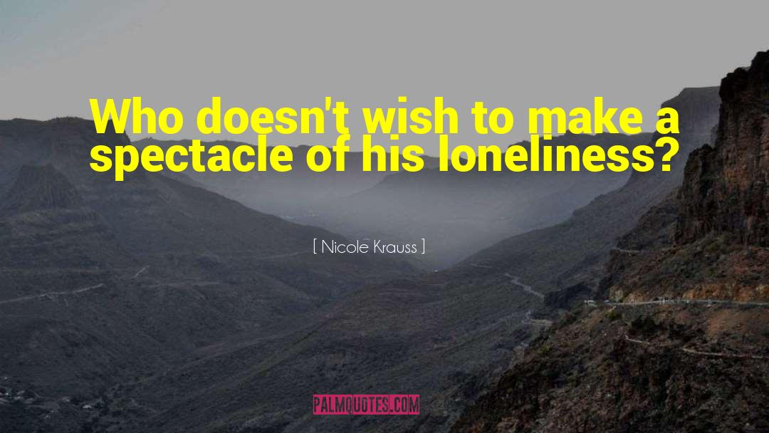 Nicole Krauss Quotes: Who doesn't wish to make