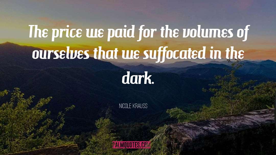 Nicole Krauss Quotes: The price we paid for
