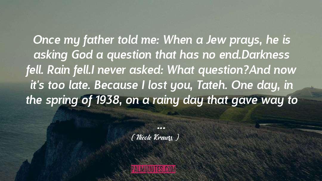 Nicole Krauss Quotes: Once my father told me: