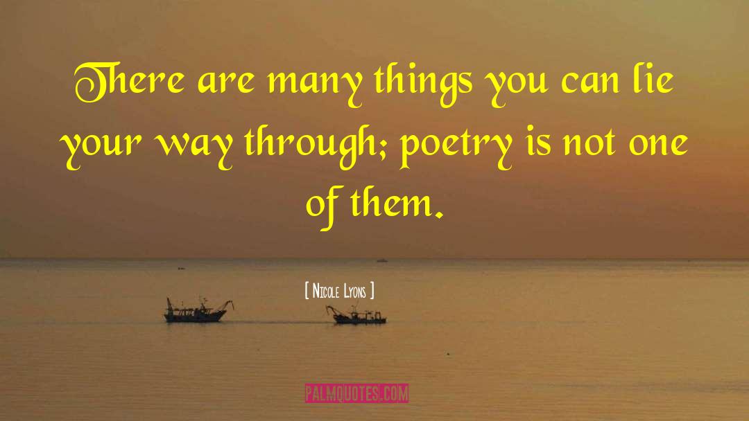 Nicole Lyons Quotes: There are many things you