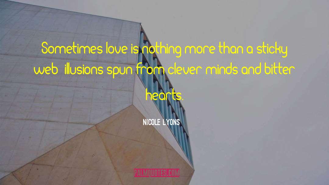 Nicole Lyons Quotes: Sometimes love is nothing more