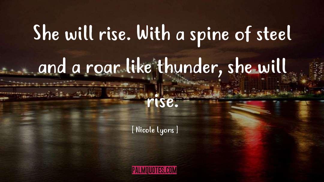 Nicole Lyons Quotes: She will rise. With a