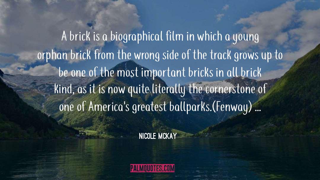 Nicole McKay Quotes: A brick is a biographical