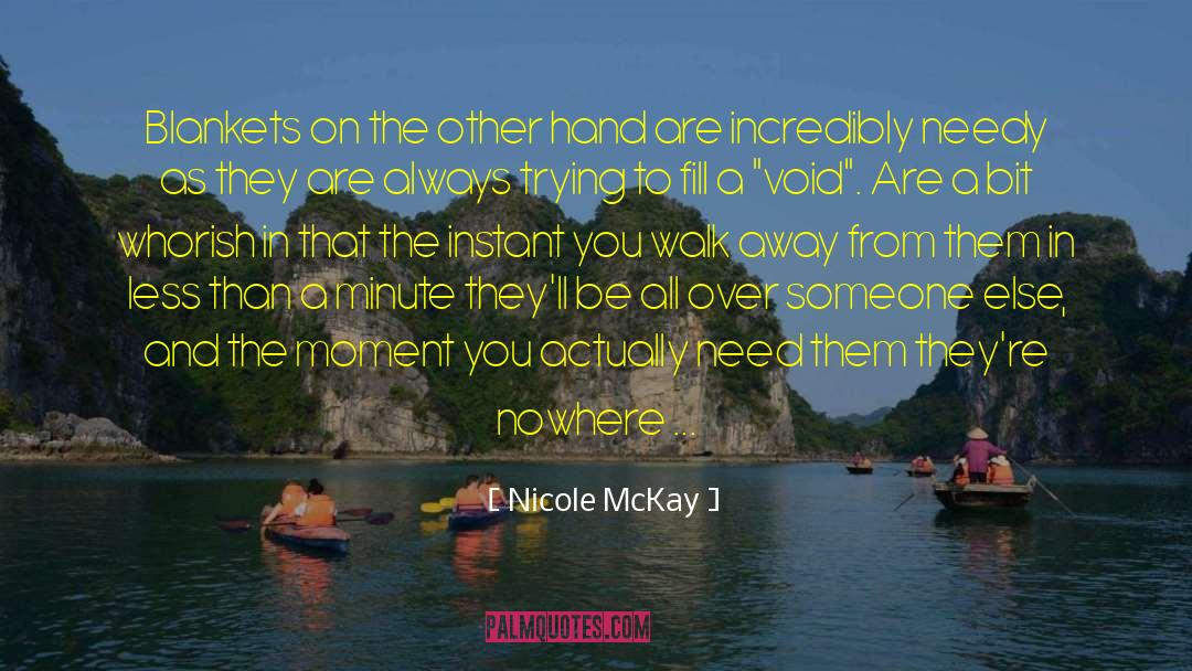 Nicole McKay Quotes: Blankets on the other hand