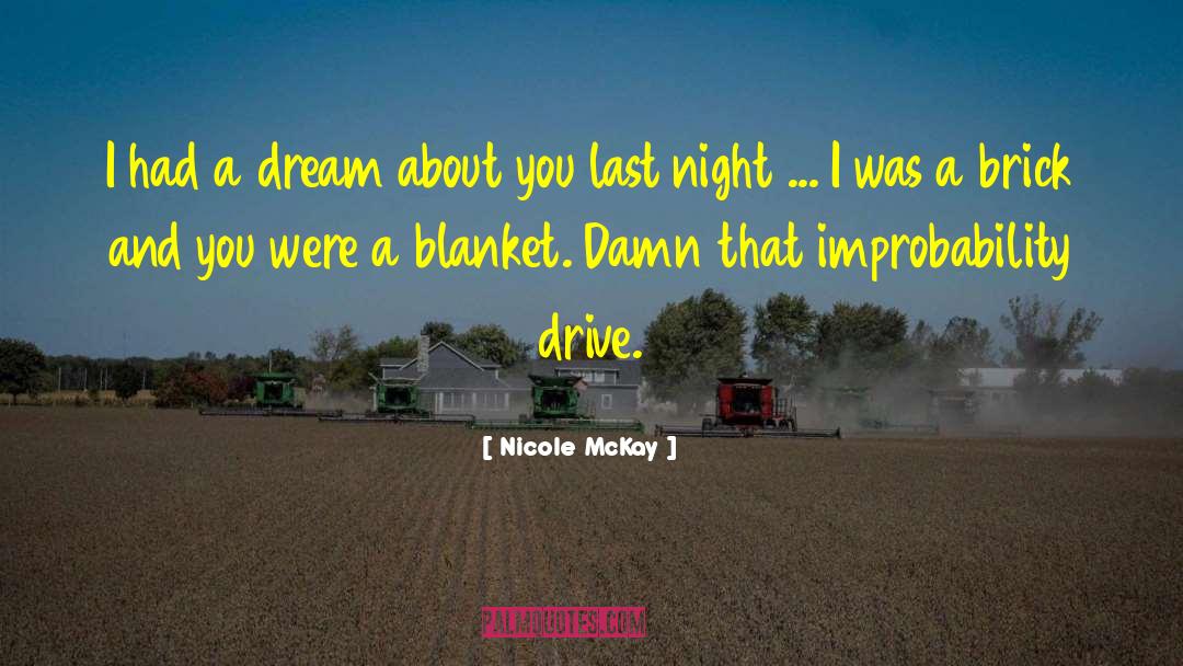 Nicole McKay Quotes: I had a dream about