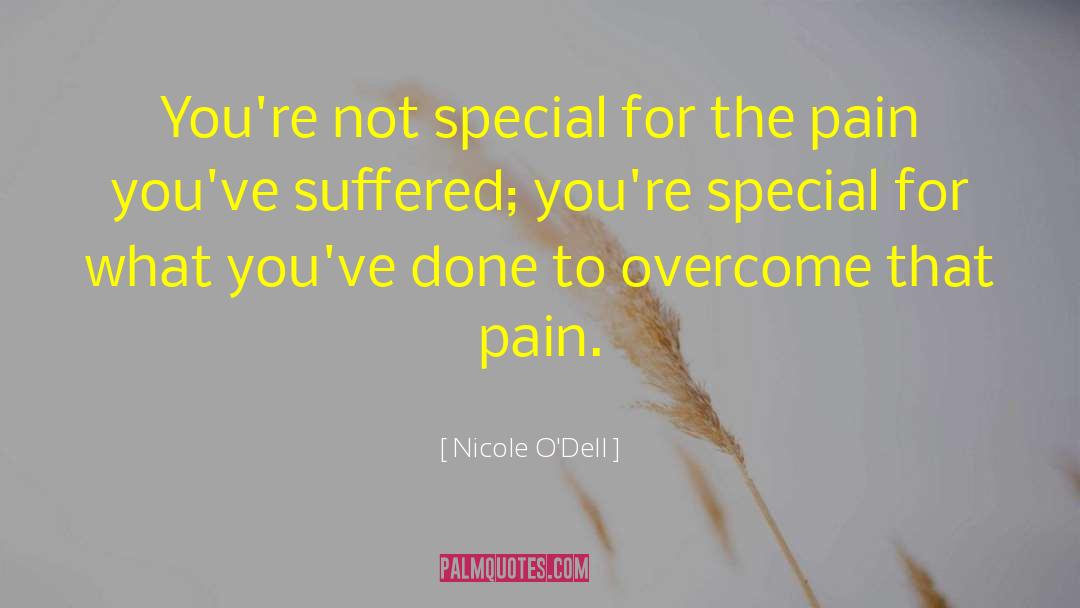 Nicole O'Dell Quotes: You're not special for the