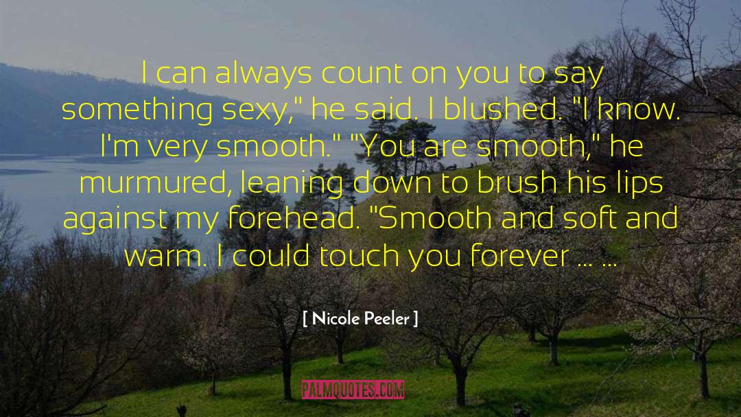 Nicole Peeler Quotes: I can always count on