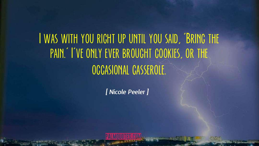 Nicole Peeler Quotes: I was with you right