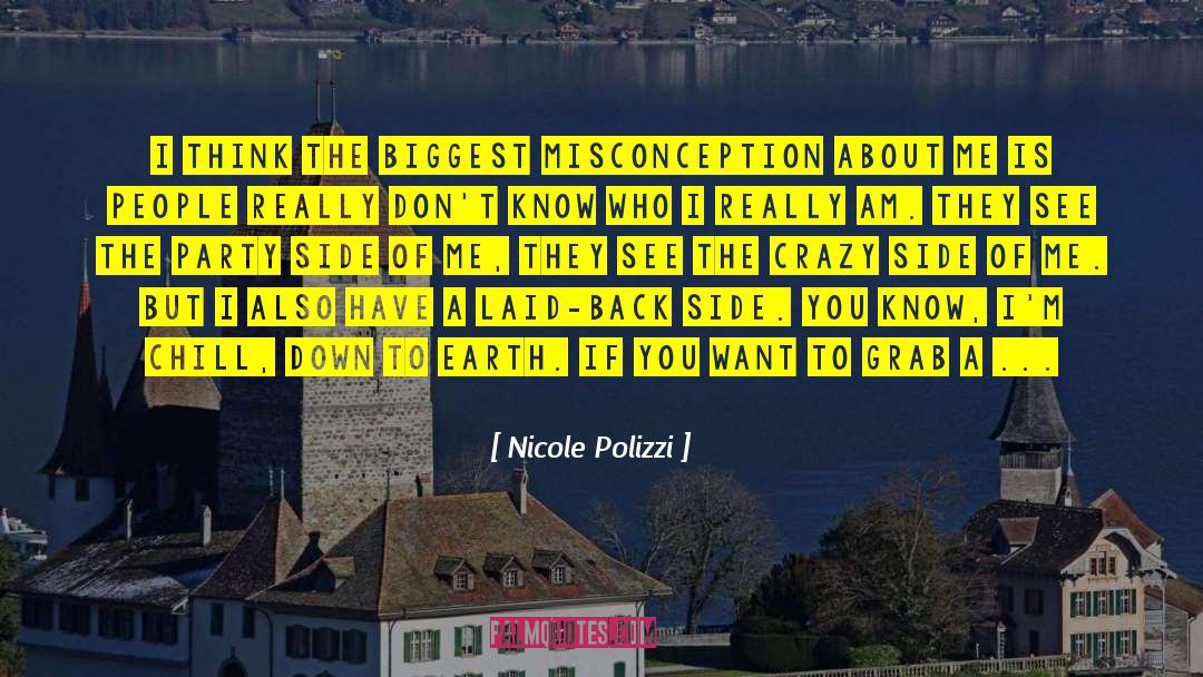 Nicole Polizzi Quotes: I think the biggest misconception