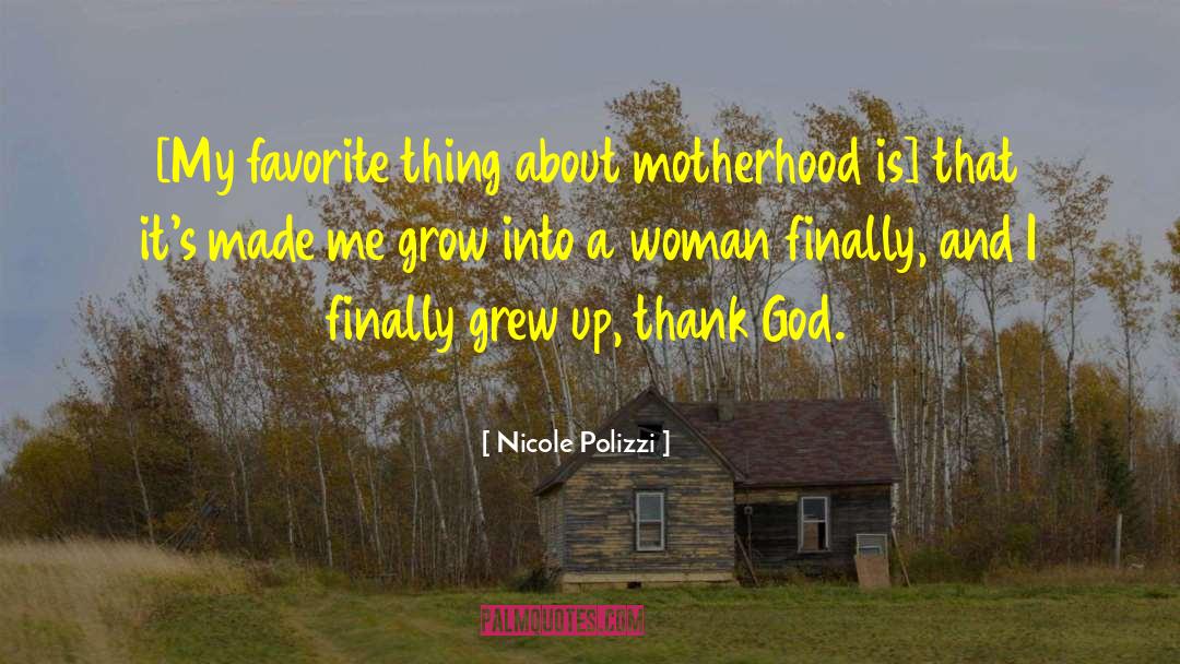 Nicole Polizzi Quotes: [My favorite thing about motherhood