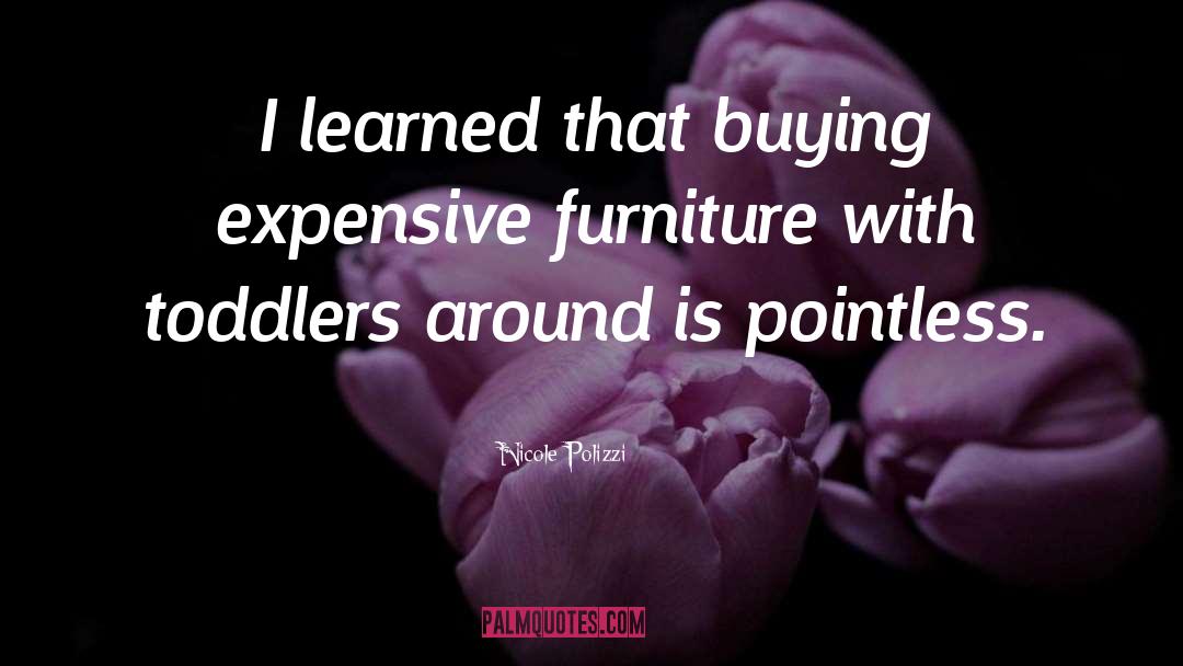 Nicole Polizzi Quotes: I learned that buying expensive