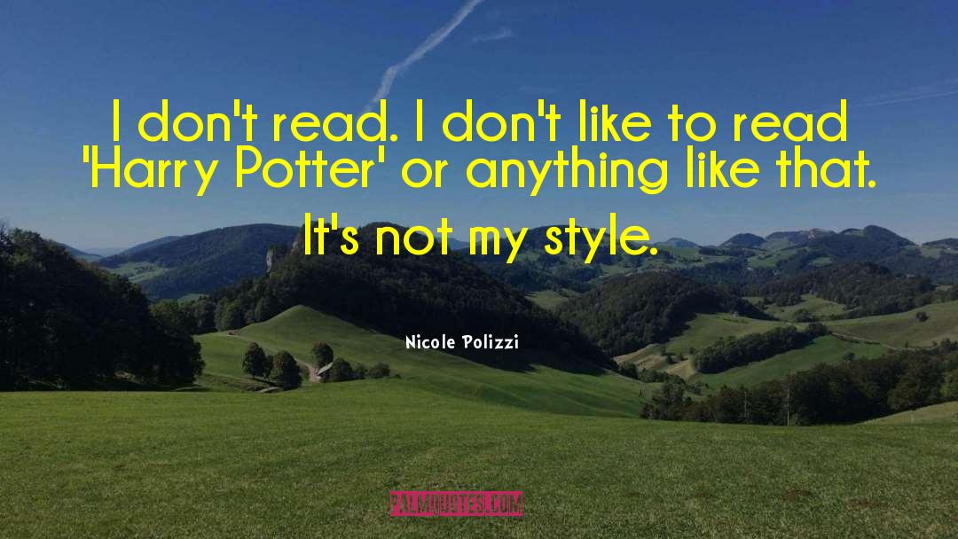 Nicole Polizzi Quotes: I don't read. I don't