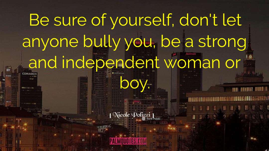 Nicole Polizzi Quotes: Be sure of yourself, don't