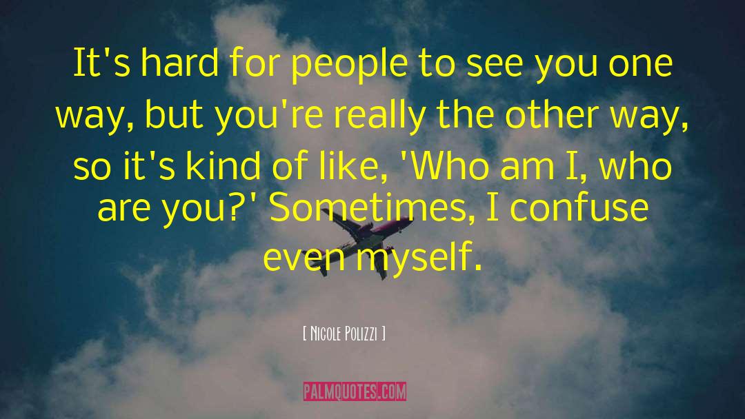 Nicole Polizzi Quotes: It's hard for people to