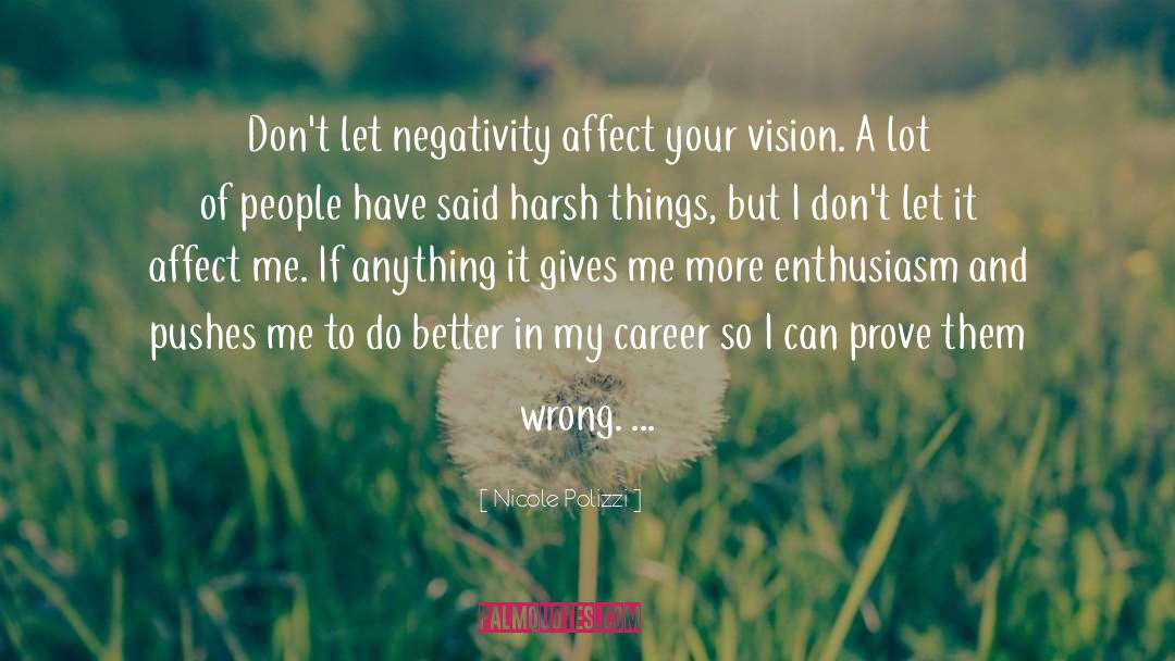 Nicole Polizzi Quotes: Don't let negativity affect your