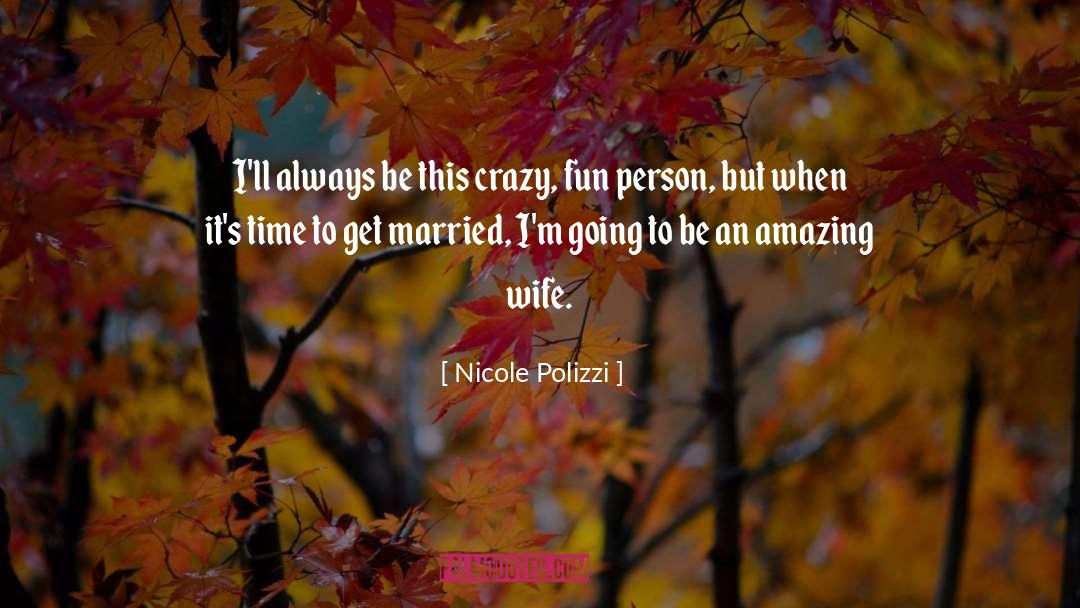 Nicole Polizzi Quotes: I'll always be this crazy,