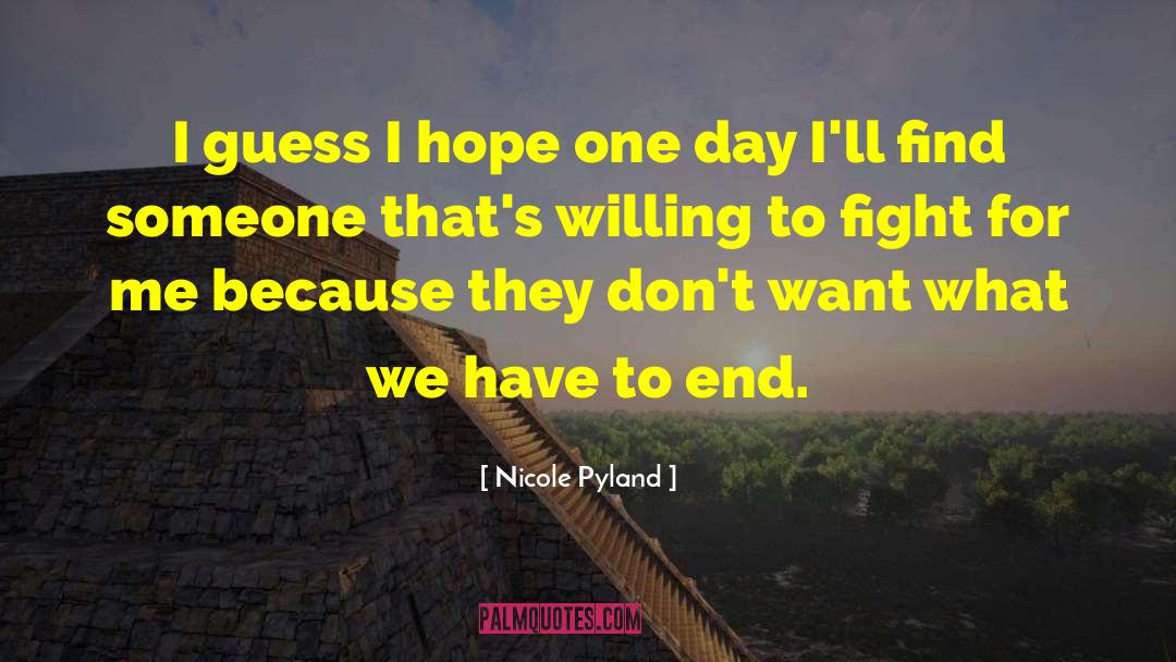 Nicole Pyland Quotes: I guess I hope one