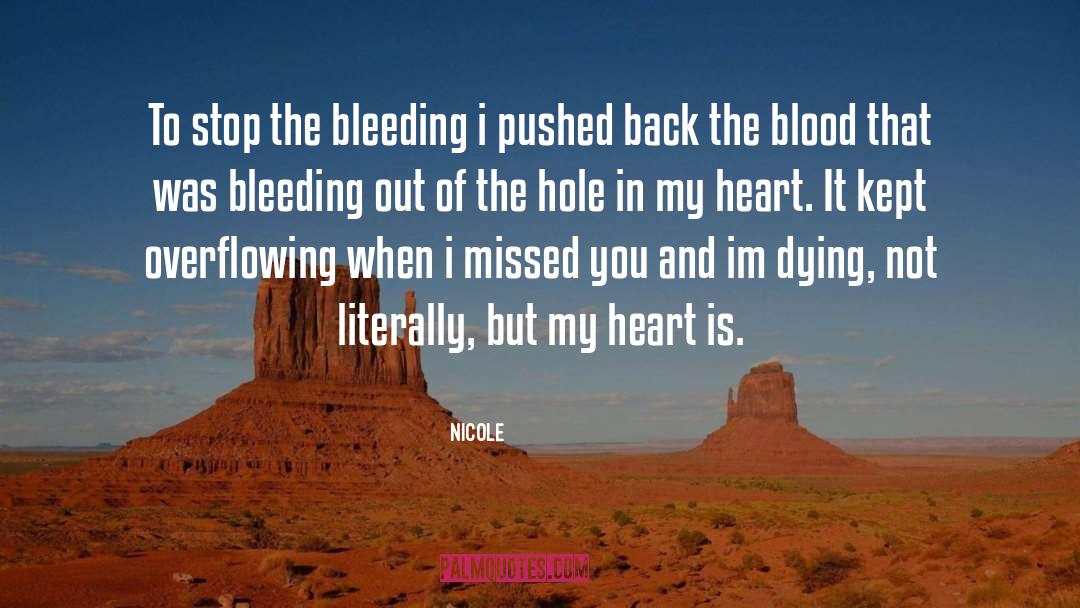 Nicole Quotes: To stop the bleeding i