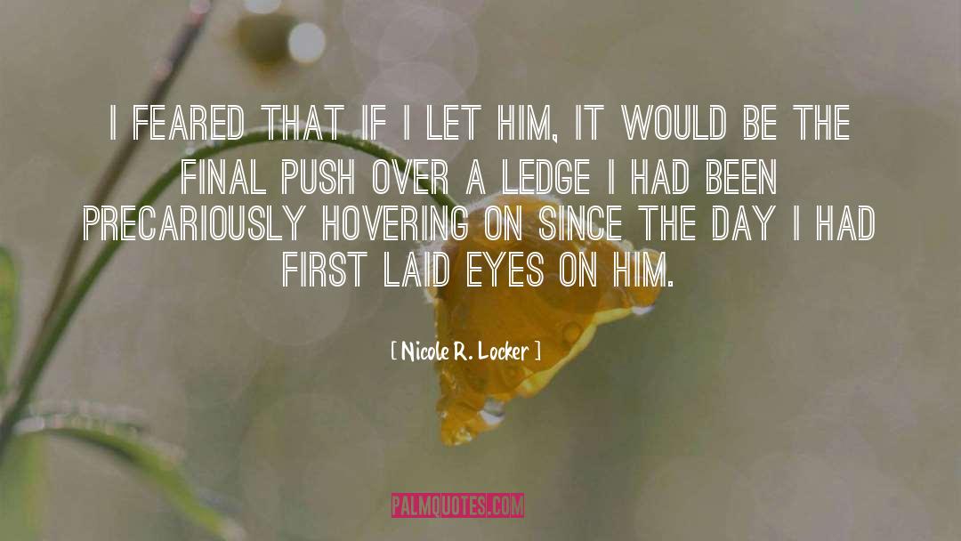 Nicole R. Locker Quotes: I feared that if I