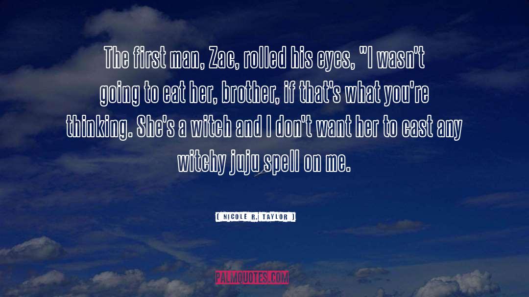 Nicole R. Taylor Quotes: The first man, Zac, rolled