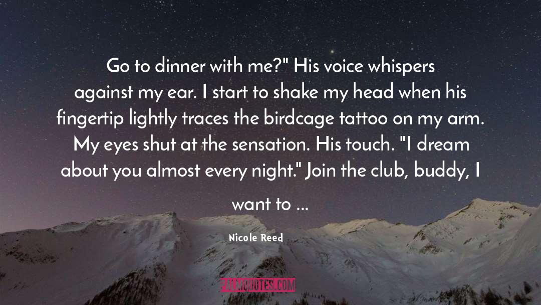 Nicole Reed Quotes: Go to dinner with me?