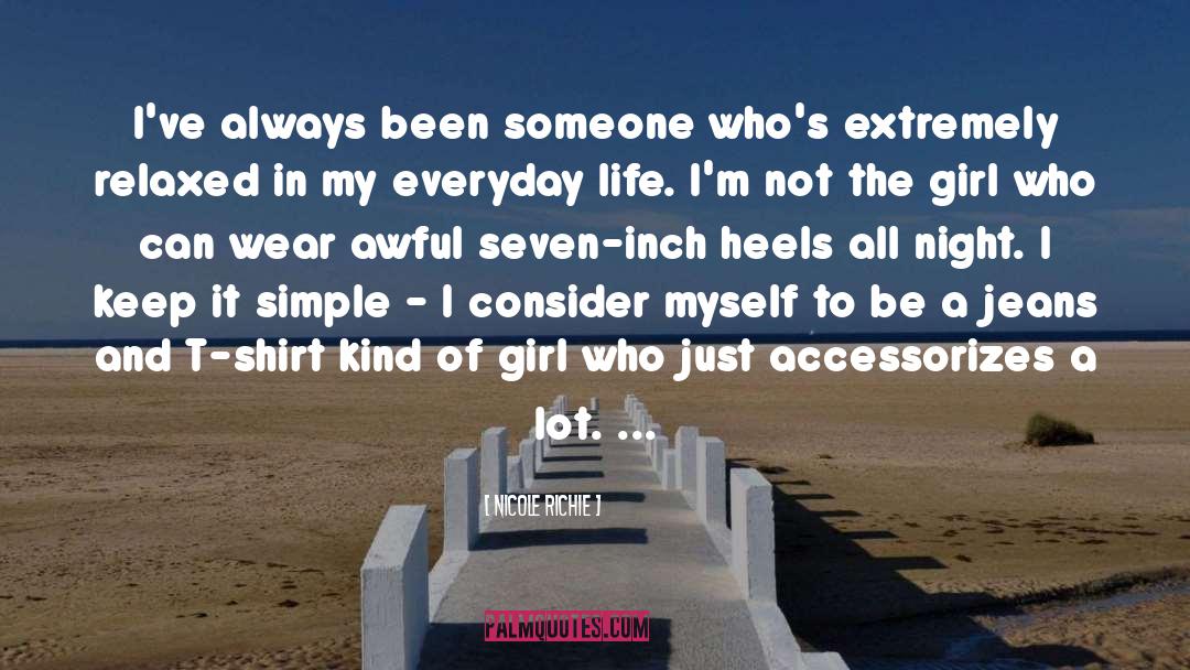 Nicole Richie Quotes: I've always been someone who's