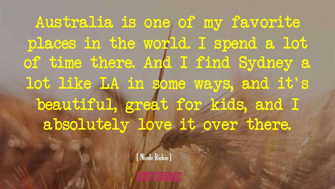 Nicole Richie Quotes: Australia is one of my