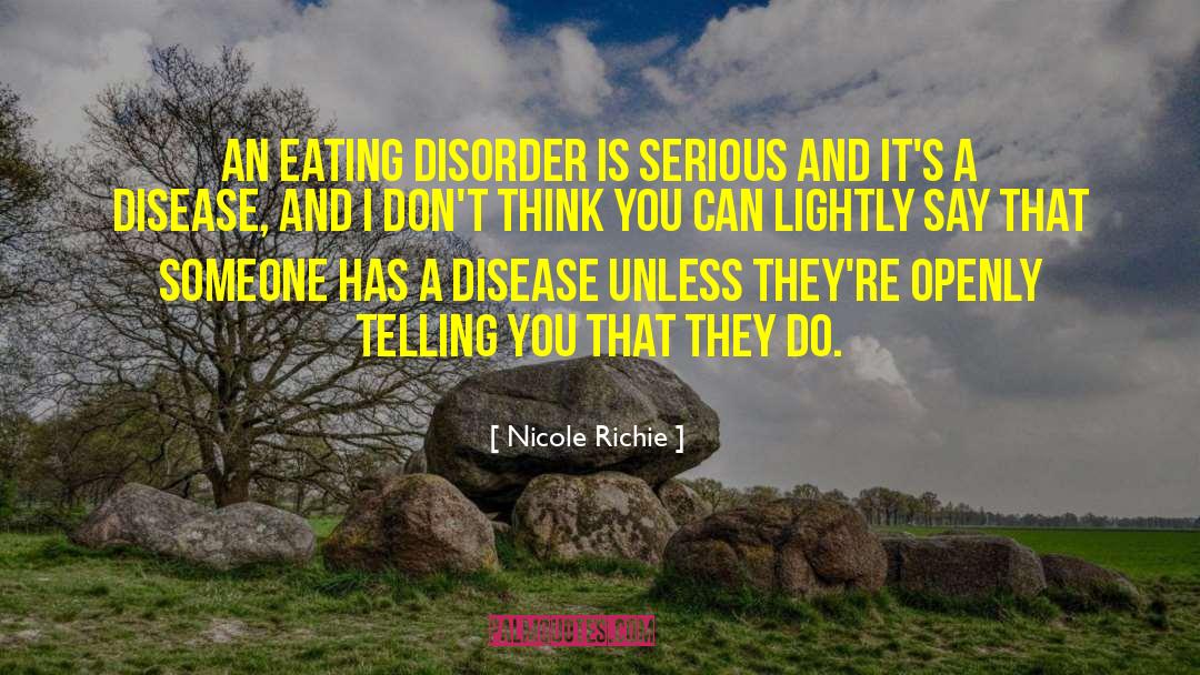 Nicole Richie Quotes: An eating disorder is serious