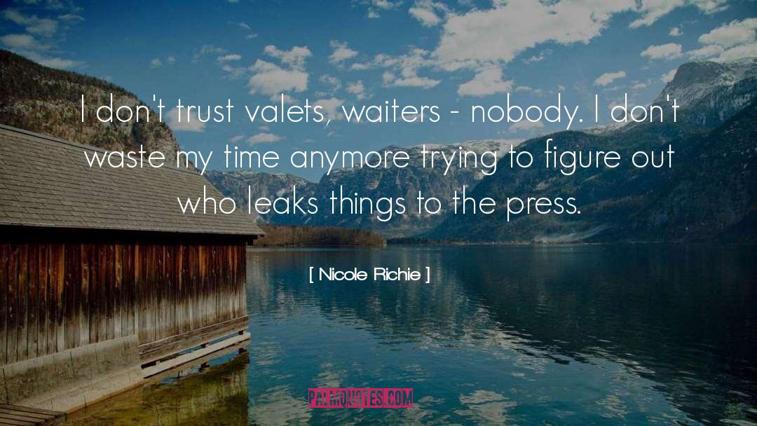 Nicole Richie Quotes: I don't trust valets, waiters