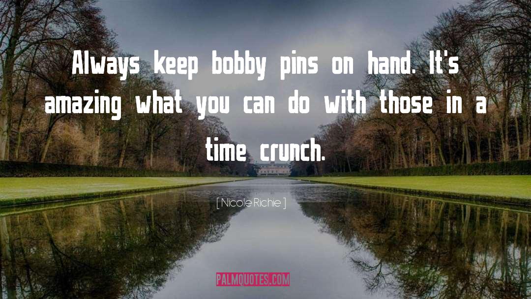 Nicole Richie Quotes: Always keep bobby pins on