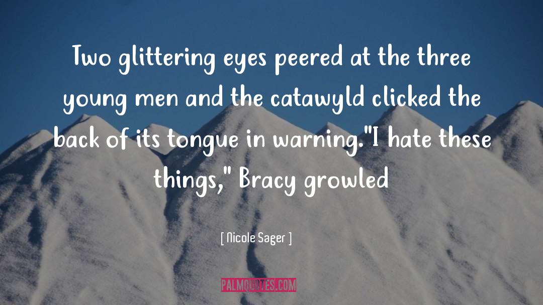 Nicole Sager Quotes: Two glittering eyes peered at