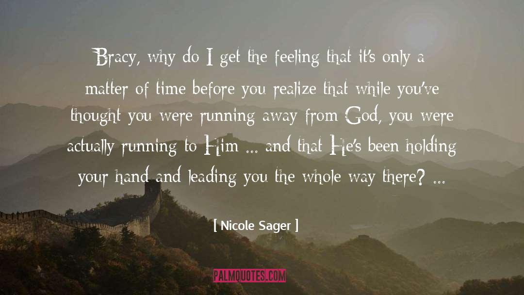 Nicole Sager Quotes: Bracy, why do I get