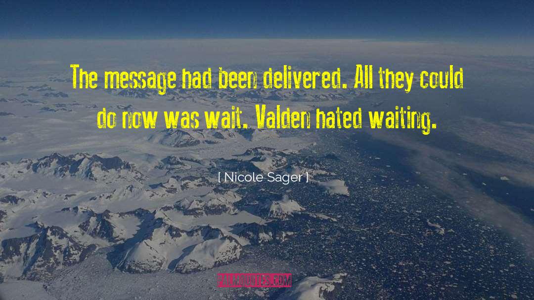 Nicole Sager Quotes: The message had been delivered.