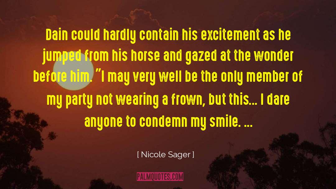 Nicole Sager Quotes: Dain could hardly contain his