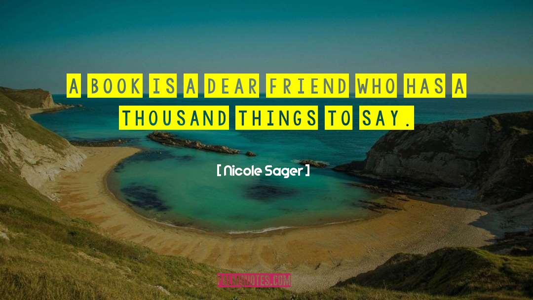 Nicole Sager Quotes: A book is a dear