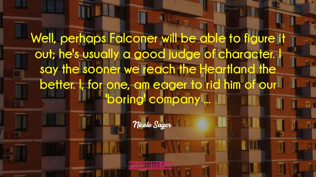 Nicole Sager Quotes: Well, perhaps Falconer will be