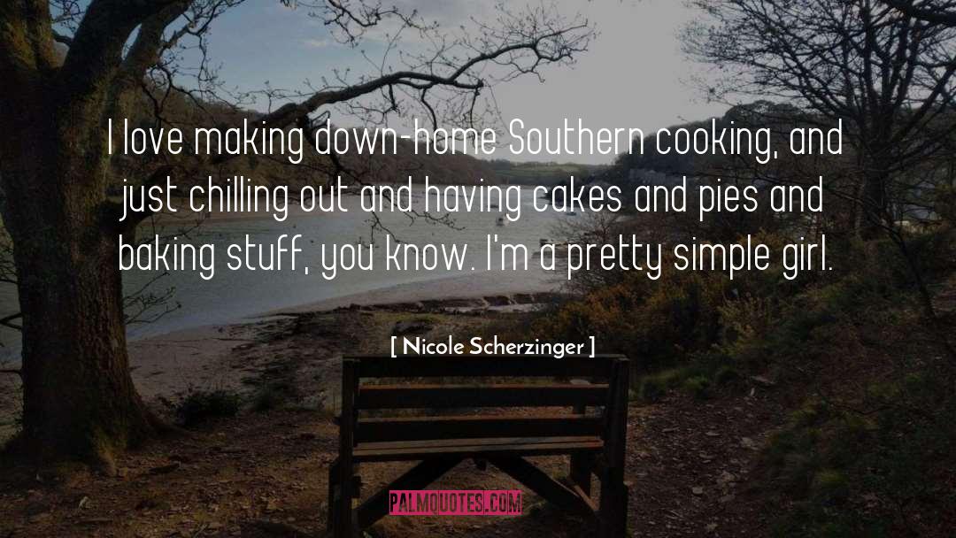 Nicole Scherzinger Quotes: I love making down-home Southern