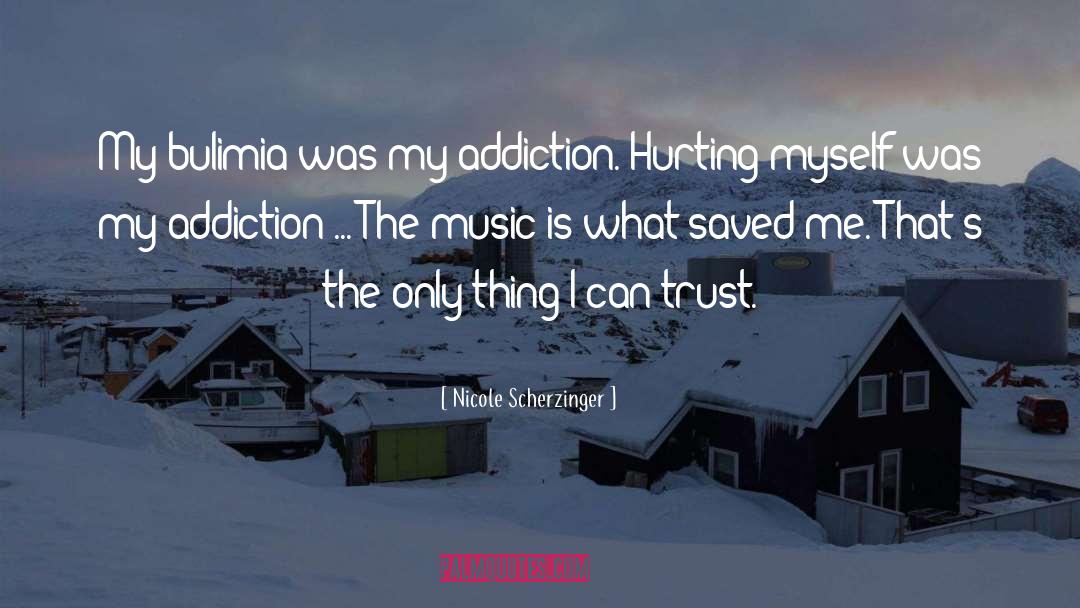 Nicole Scherzinger Quotes: My bulimia was my addiction.