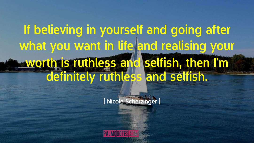 Nicole Scherzinger Quotes: If believing in yourself and
