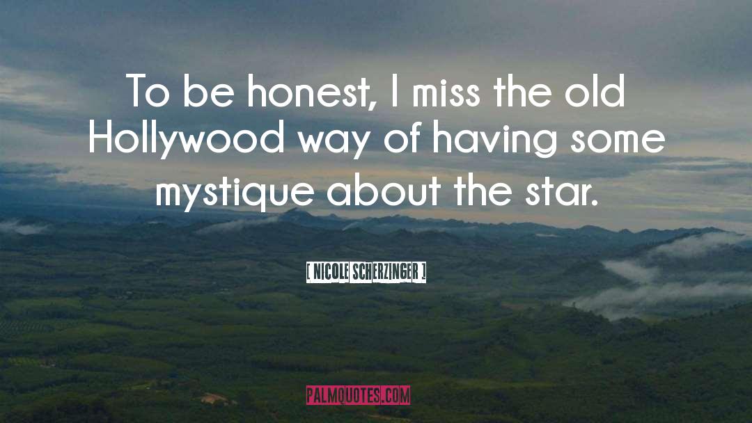 Nicole Scherzinger Quotes: To be honest, I miss