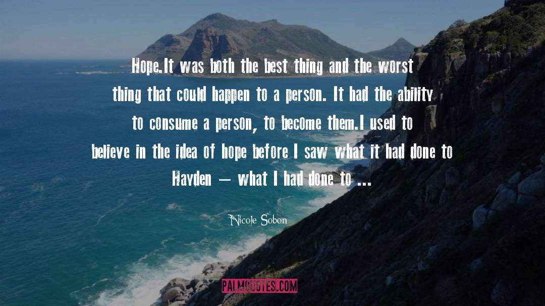 Nicole Sobon Quotes: Hope.<br />It was both the