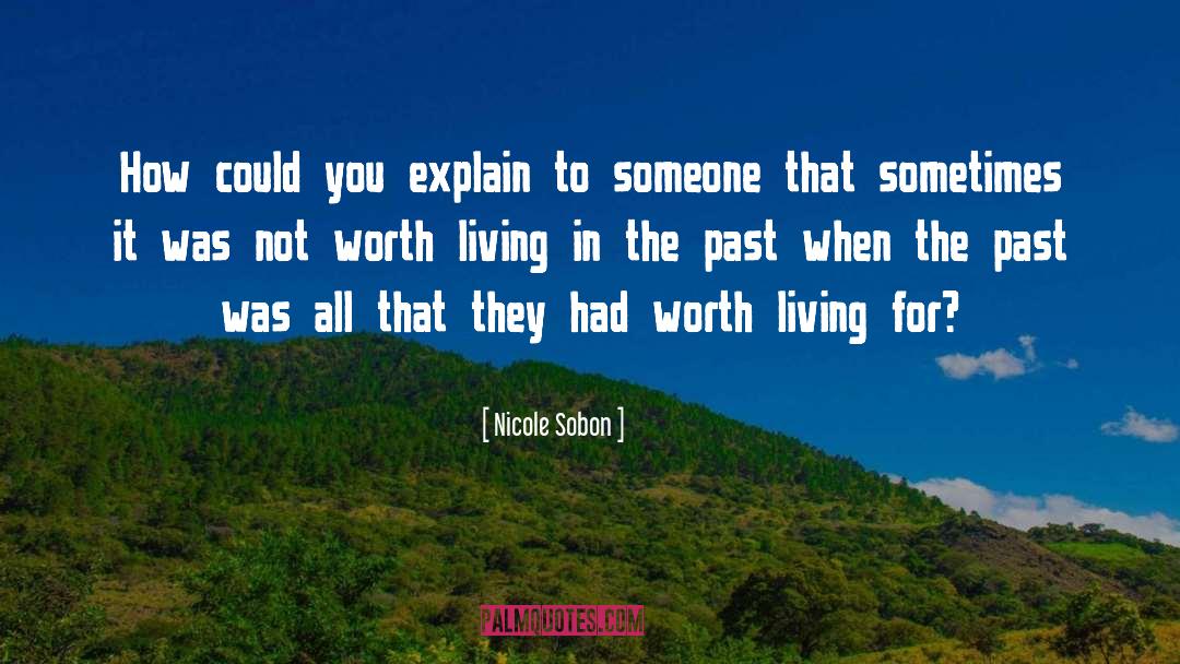 Nicole Sobon Quotes: How could you explain to