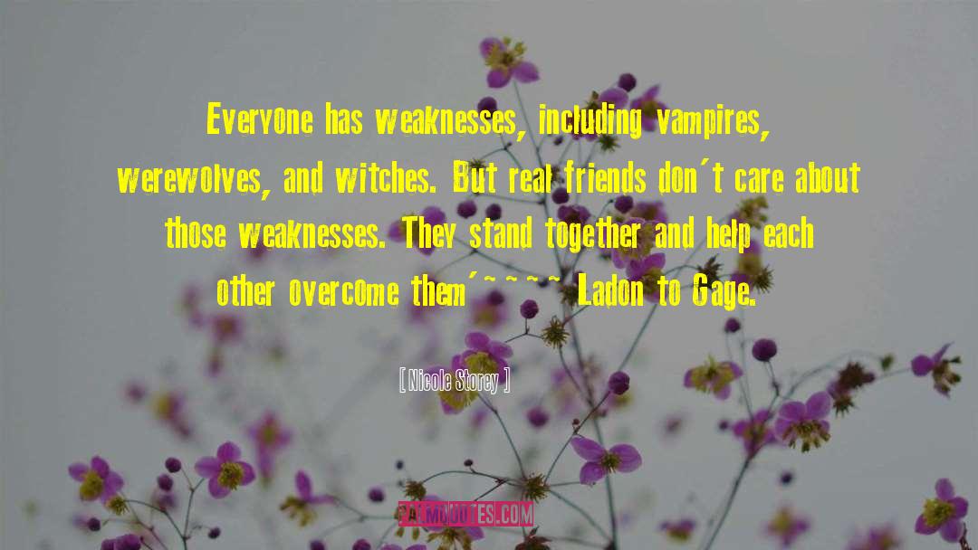 Nicole Storey Quotes: Everyone has weaknesses, including vampires,